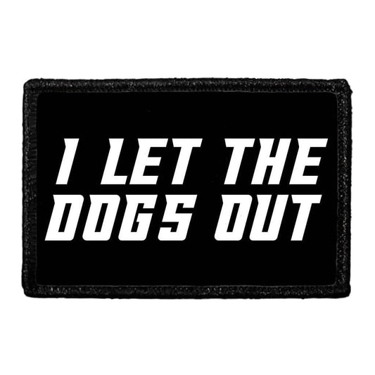 I Let The Dogs Out - Removable Patch