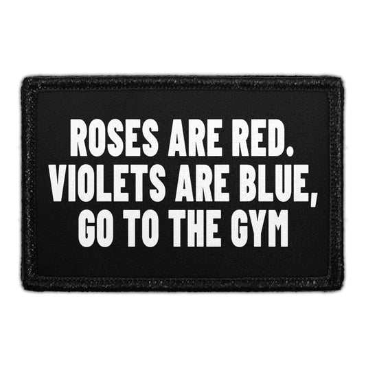 Roses Are Red. Violets Are Blue, Go To The Gym - Removable Patch