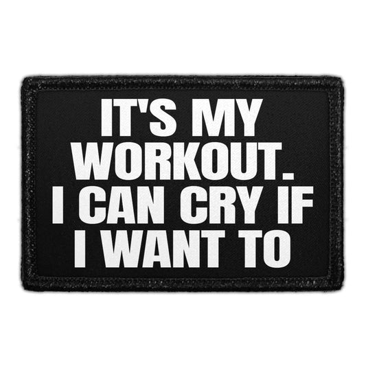 It's My Workout. I Can Cry If I Want To. - Removable Patch