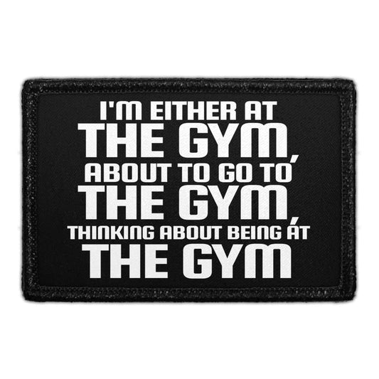 I'm Either At The Gym, About To Go To The Gym, Thinking About Being At The Gym - Removable Patch