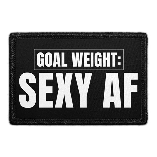 Goal Weight - Sexy AF - Removable Patch