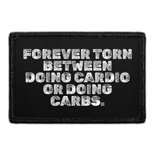 Forever Torn Between Doing Cardio Or Doing Carbs. - Removable Patch