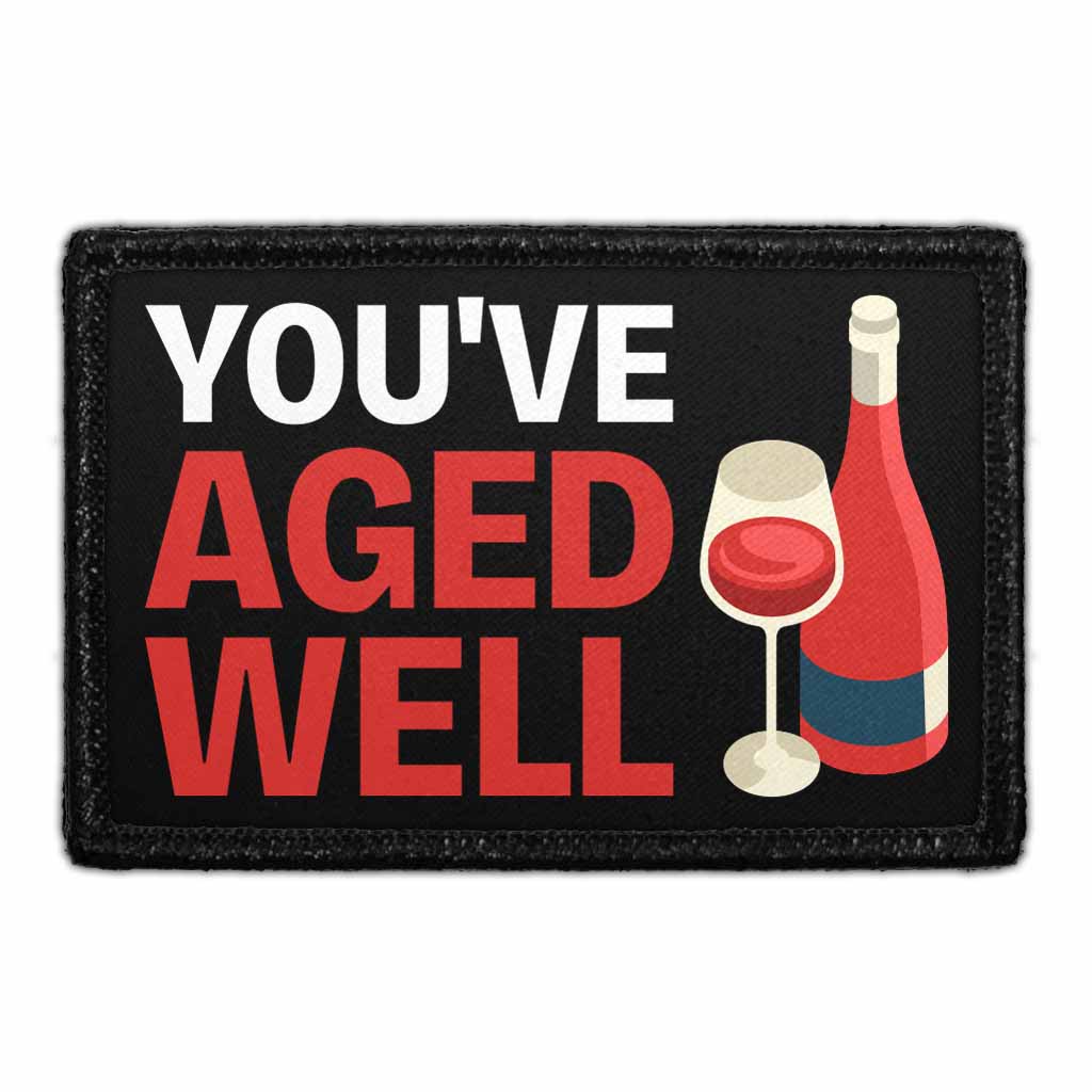 You've Aged Well - Removable Patch