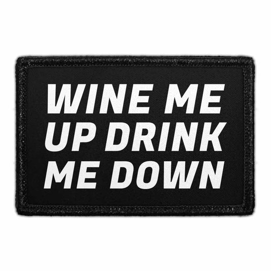Wine Me Up Drink Me Down - Removable Patch