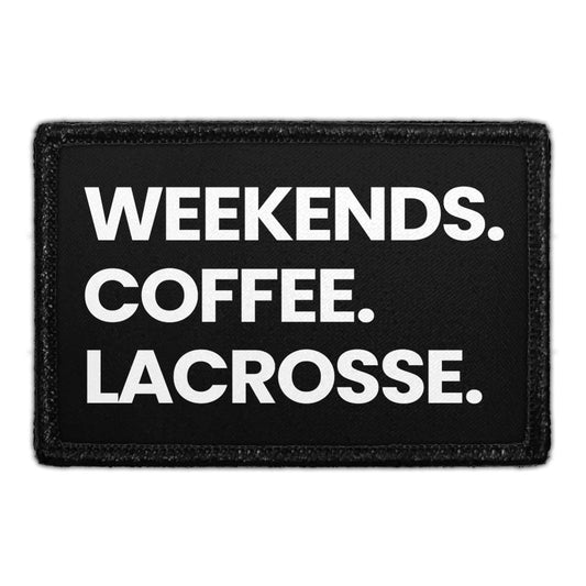Weekends. Coffee. Lacrosse. - Removable Patch