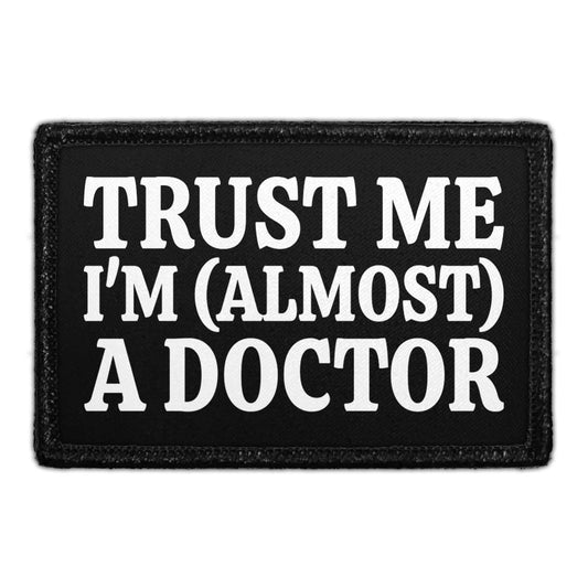 Trust Me I'm (Almost) A Doctor - Removable Patch