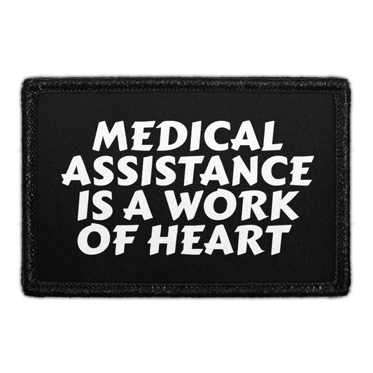 Medical Assistance Is A Work Of Heart - Removable Patch