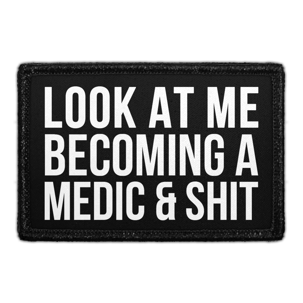 Look At Me Becoming A Medic & Shit - Removable Patch
