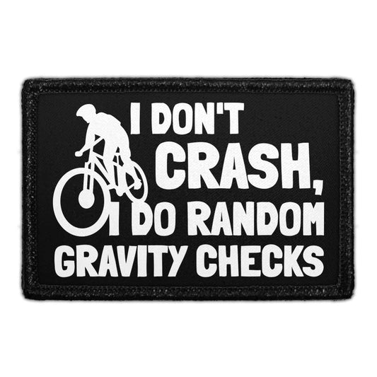 I Don't Crash, I Do Random Gravity Checks - Bike - Removable Patch
