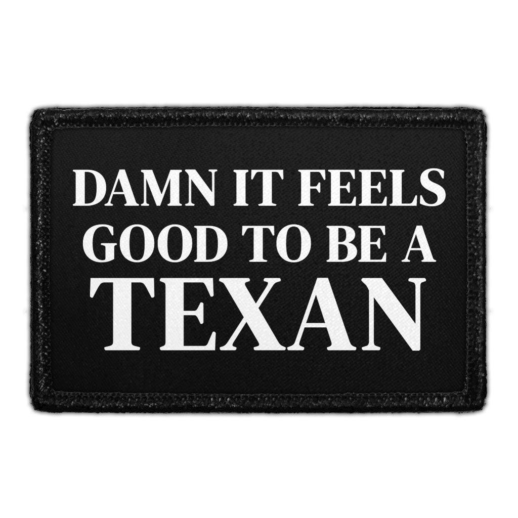 Damn It Feels Good To Be A Texan - Removable Patch
