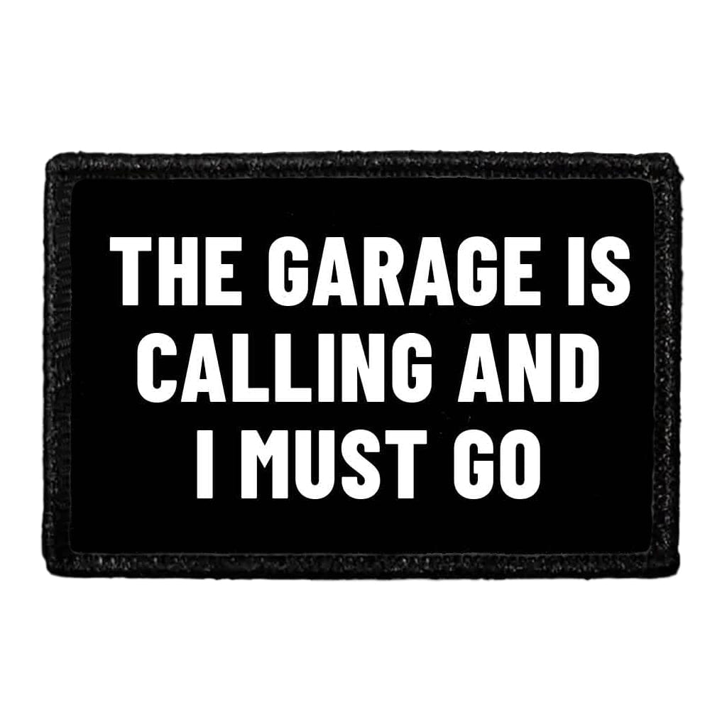 The Garage Is Calling And I Must Go - Removable Patch