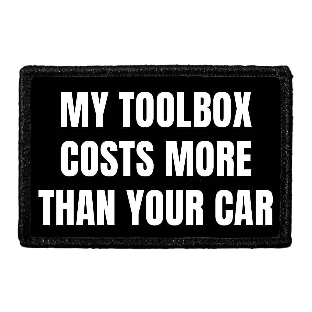 My Toolbox Costs More Than Your Car - Removable Patch
