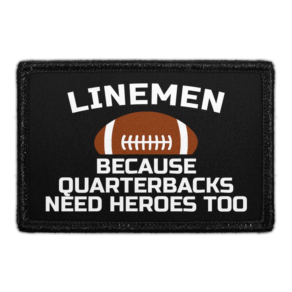 Lineman - Because Quarterbacks Need Heroes Too - Removable Patch