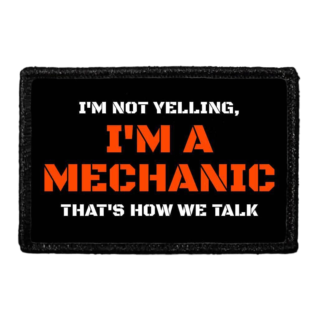 I'm Not Yelling, I'm A Mechanic That's How We Talk - Removable Patch