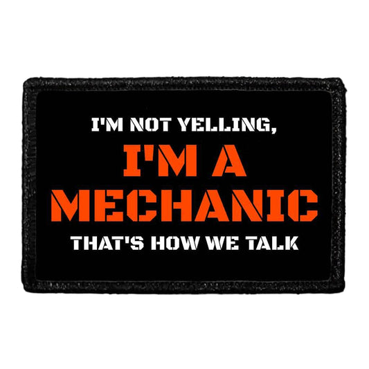 I'm Not Yelling, I'm A Mechanic That's How We Talk - Removable Patch
