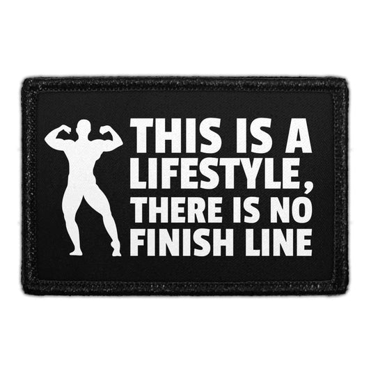This Is A Lifestyle, There Is No Finish Line - Removable Patch