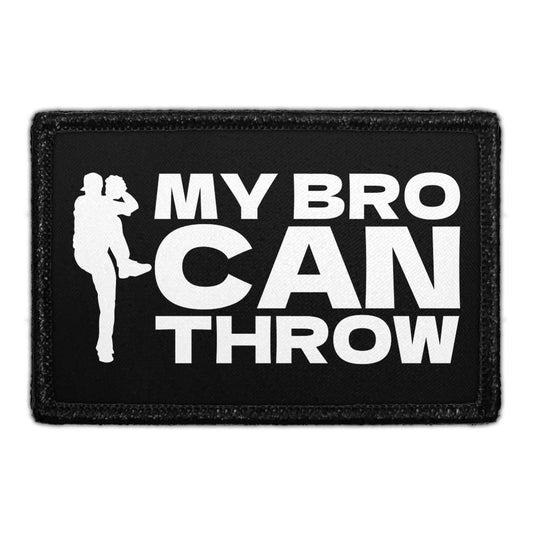 My Bro Can Throw - Removable Patch