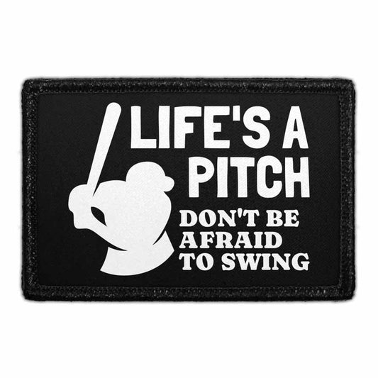 Life's A Pitch - Don't Be Afraid To Swing - Removable Patch