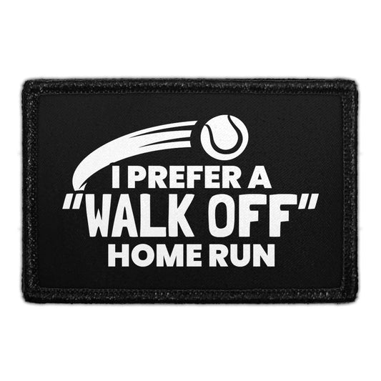 I Prefer A "Walk Off" Home Run - Removable Patch