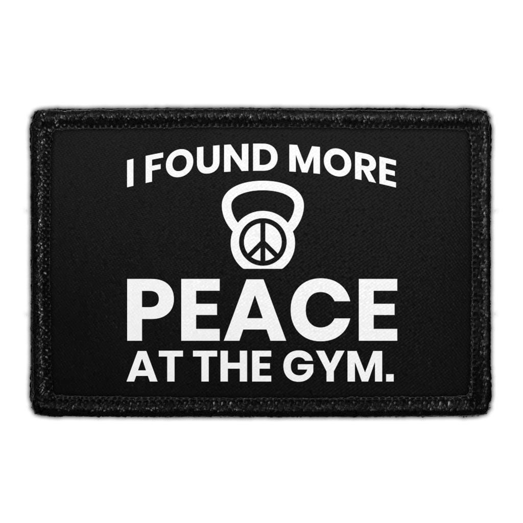 I Found More Peace At The Gym - Removable Patch