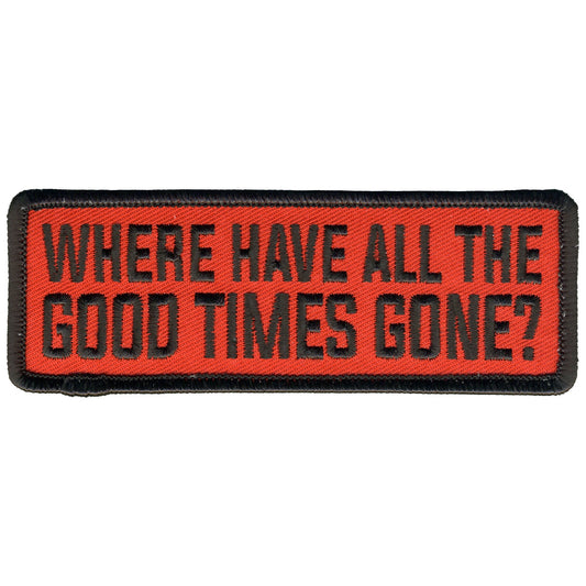 Hot Leathers Where Have All the Good Times Gone Embroidered Patch - 5" x 2" - Iron-On or Sew-On - PPL9957