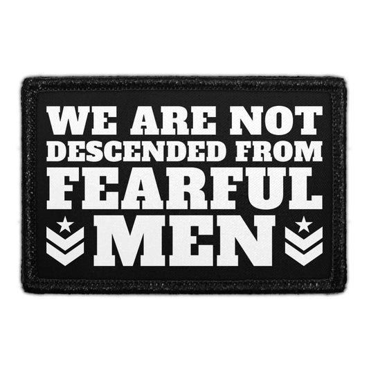 We Are Not Descended From Fearful Men - Removable Patch