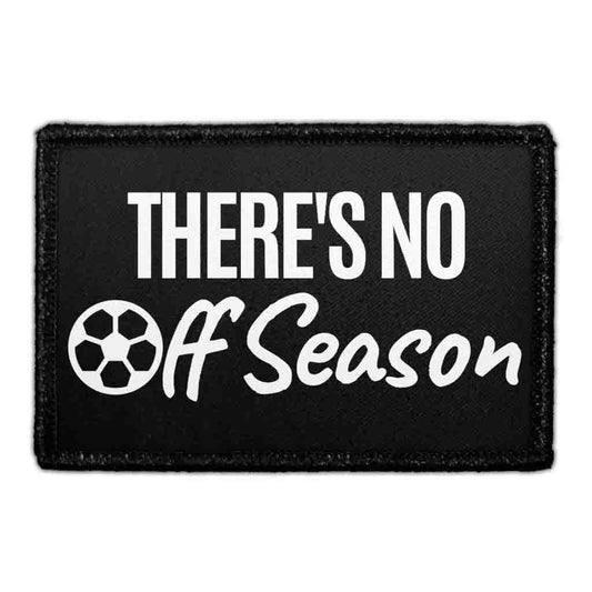 There's No Off Season - Removable Patch