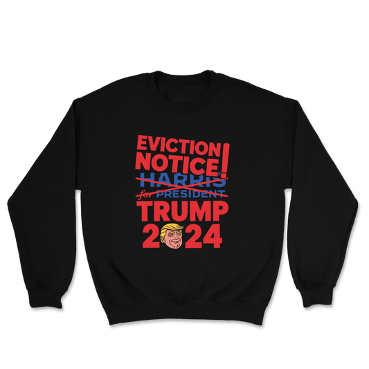 Eviction Notice - Trump 2024 Crewneck - 3116