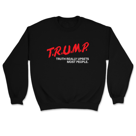 TRUMP - Truth Really Upsets Most People Crewneck - 3068