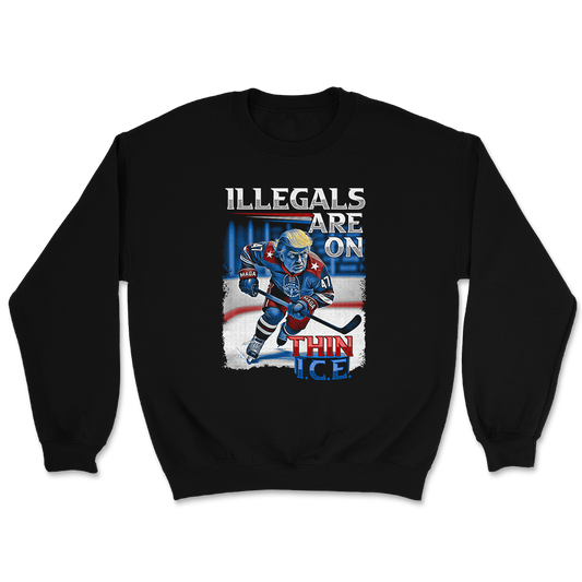 Illegals Are On Thin ICE Crewneck - 3515