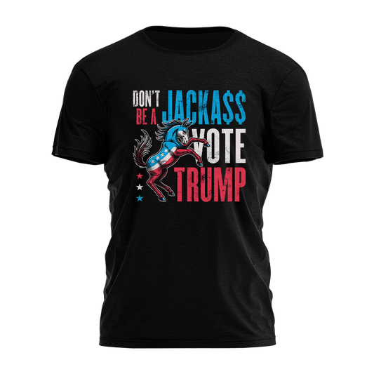 Dont Be A Jackass Vote Trump Tee - 2731