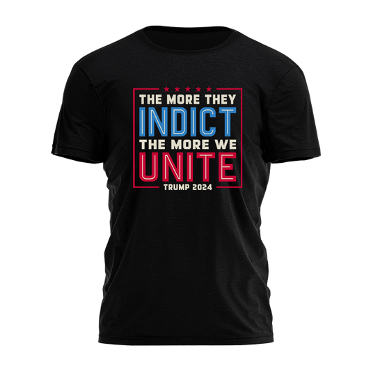 The More They Indict the More We Unite Tee - 2516