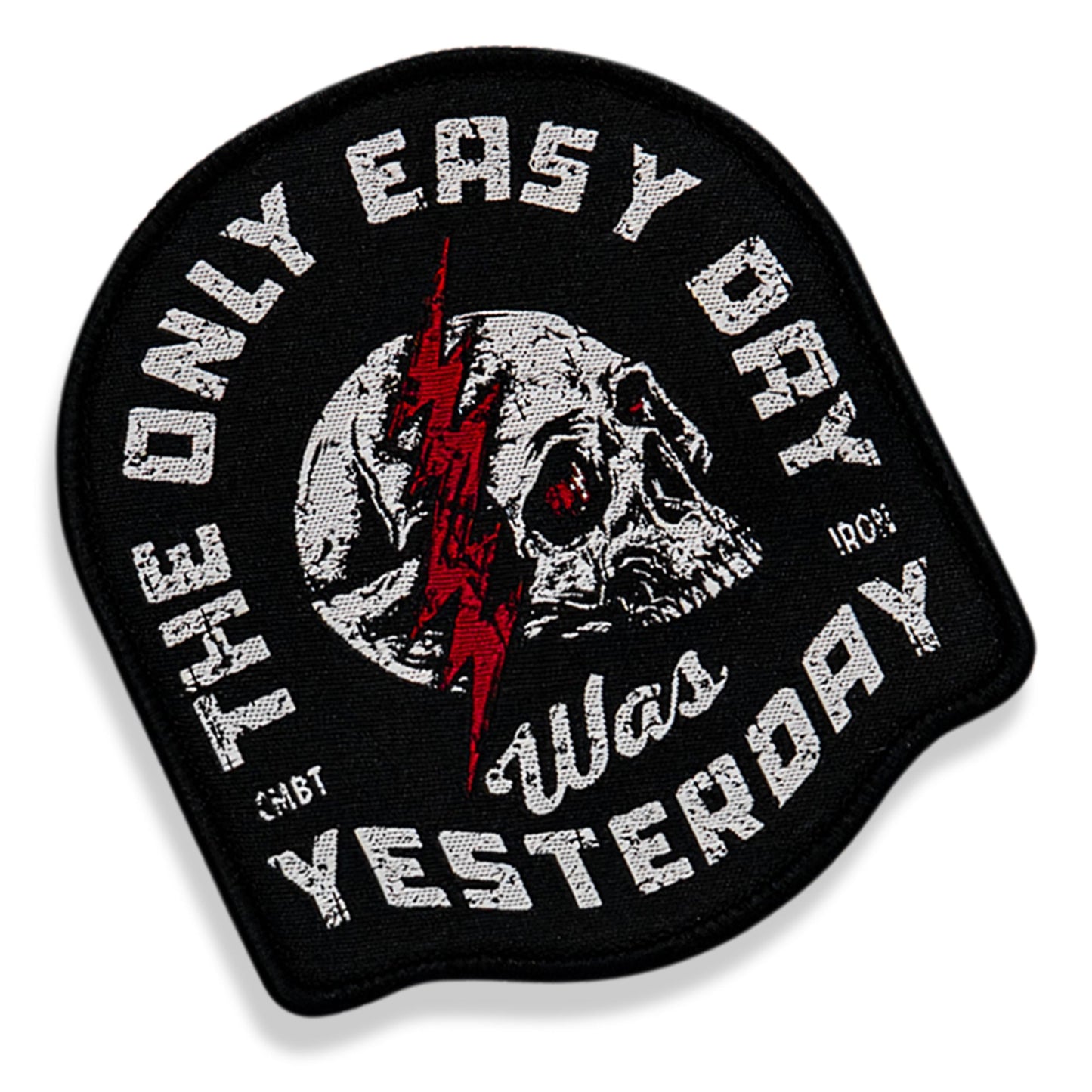 The Only Easy Day Was Yesterday Velcro Patch