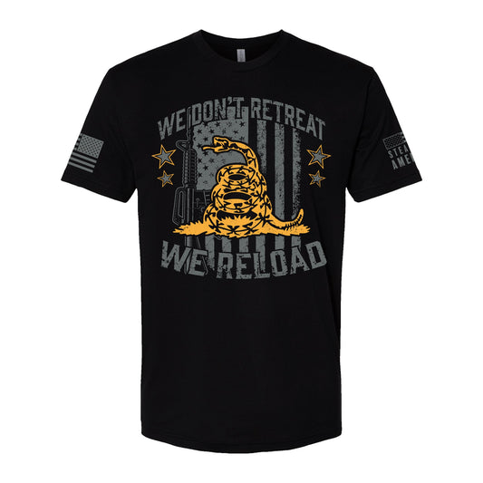 We Don't Retreat, We Reload T-Shirt