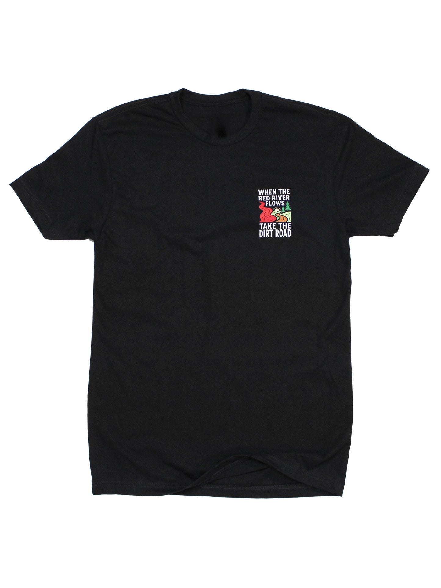 When The Red River Flows Take The Dirt Road Tee
