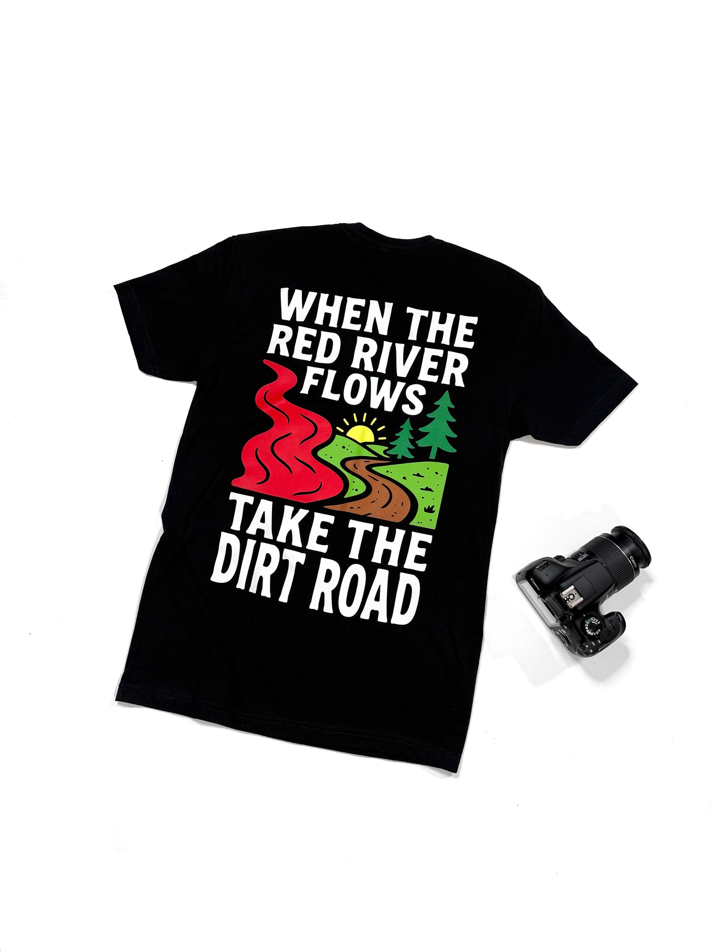 When The Red River Flows Take The Dirt Road Tee