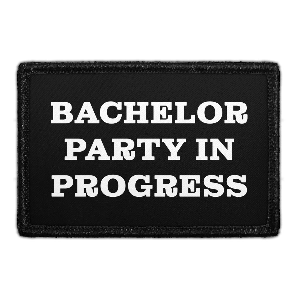 Bachelor Party In Progress - Removable Patch