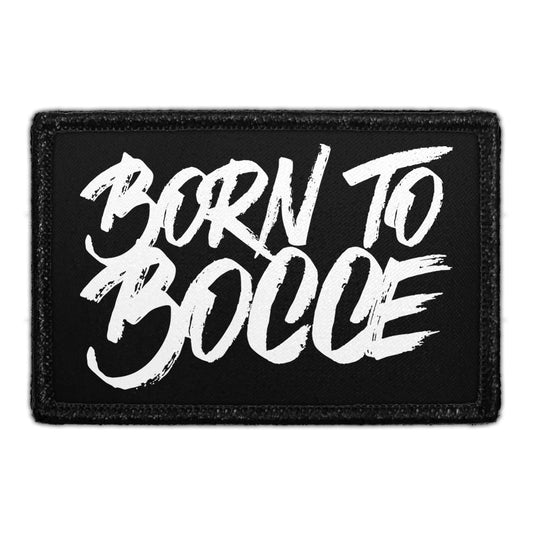 Born To Bocce - Removable Patch