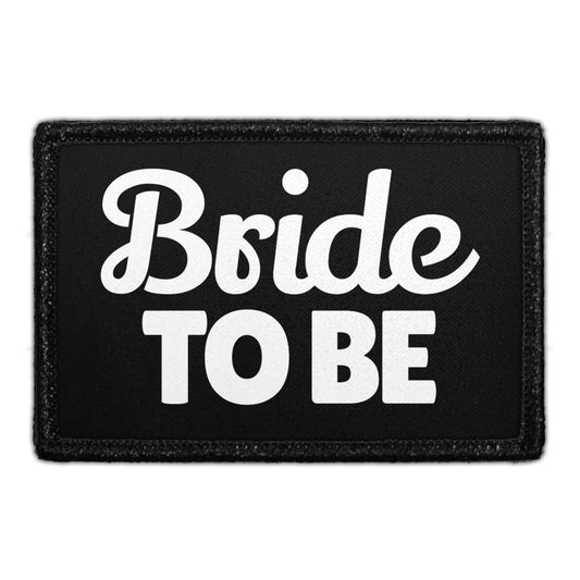 Bride To Be - Removable Patch