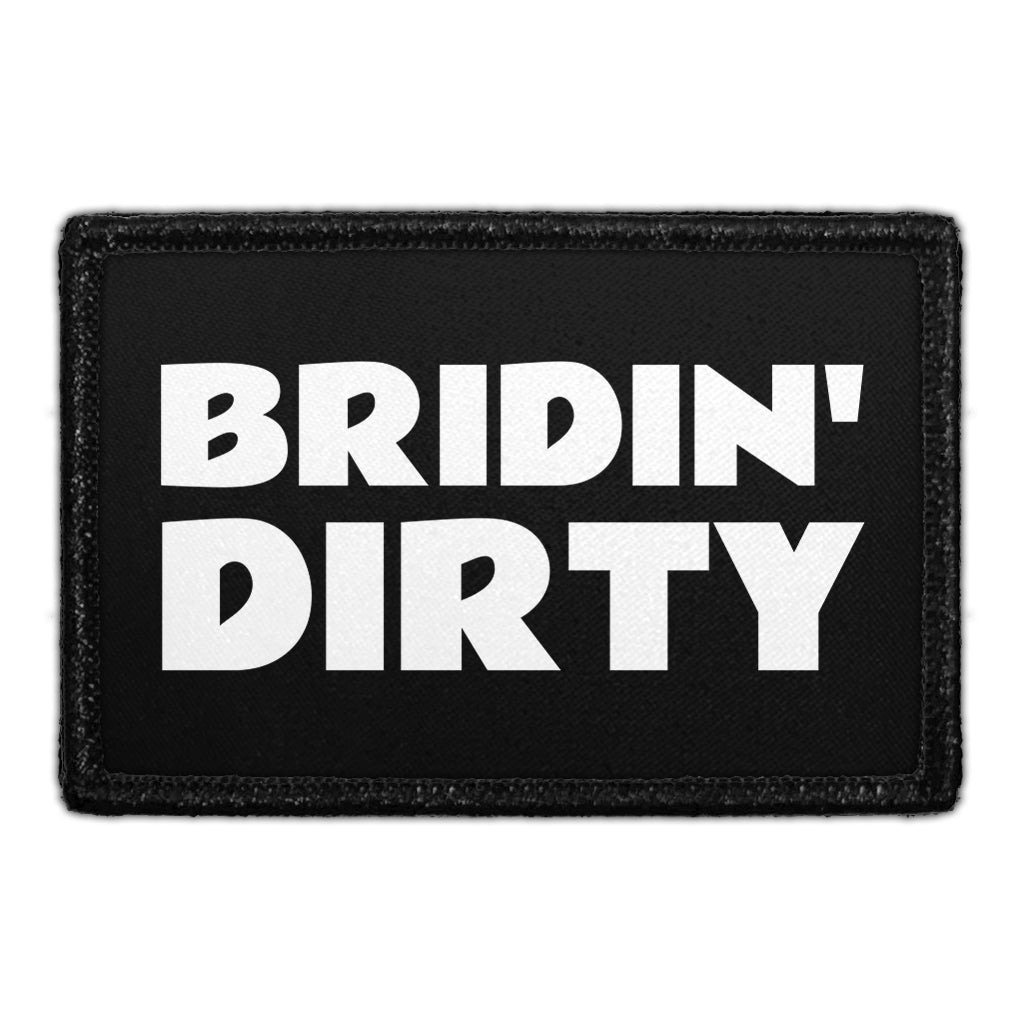Bridin' Dirty - Removable Patch