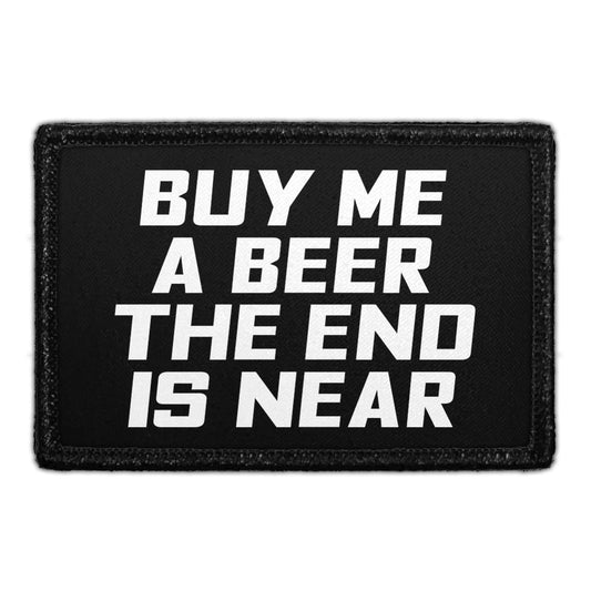 Buy Me A Beer The End Is Near - Removable Patch