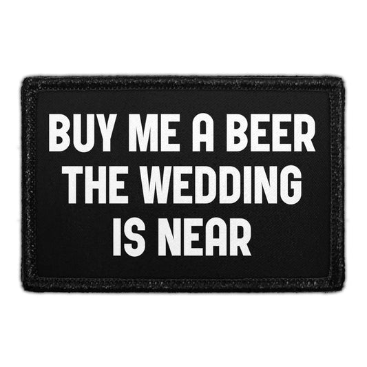 Buy Me A Beer The Wedding Is Near - Removable Patch