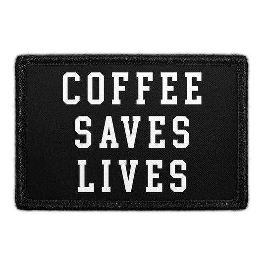 Coffee Saves Lives - Removable Patch