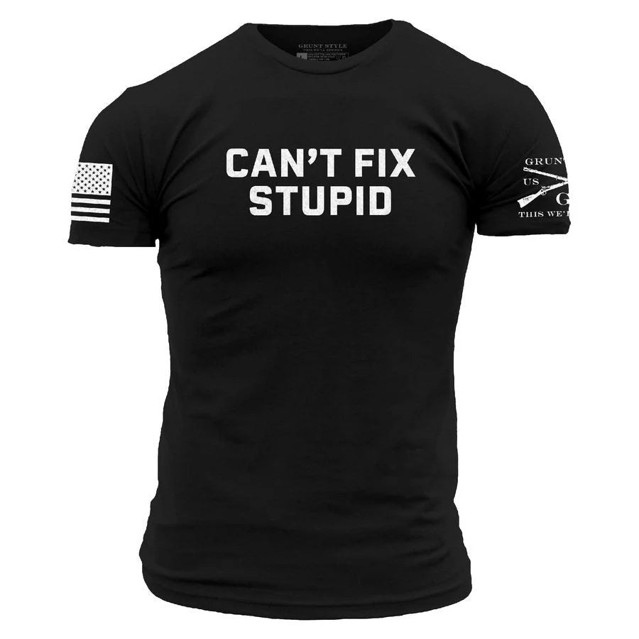 Grunt Style - Can't Fix Stupid T-Shirt