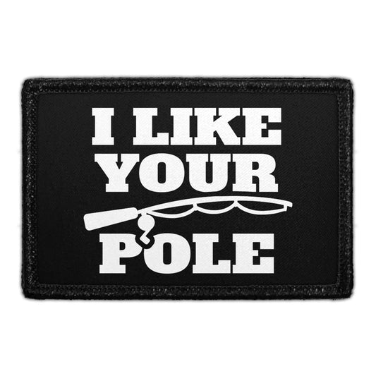 I Like Your Pole - Removable Patch