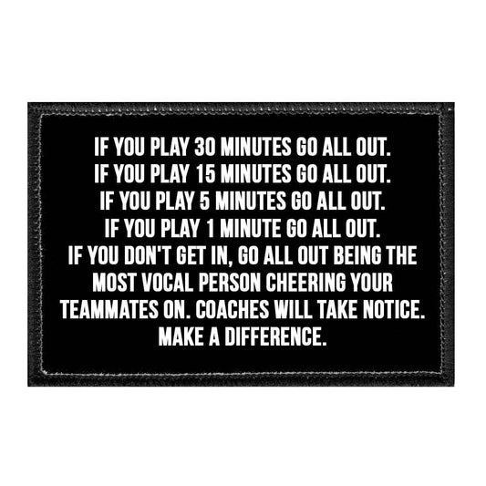 If You Play 30 Minutes Go All Out... - Removable Patch