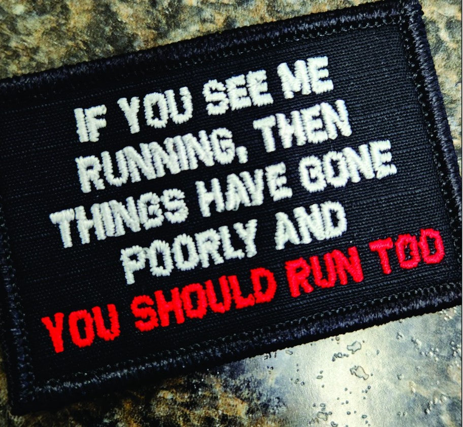 ASOS - If You See Me Running, Then Things Have Gone Poorly and YOU SHOULD RUN TOO - 2x3 Patch - Black w/White & Red