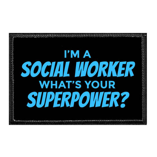 I'm A Social Worker What's Your Super Power - Blue - Removable Patch