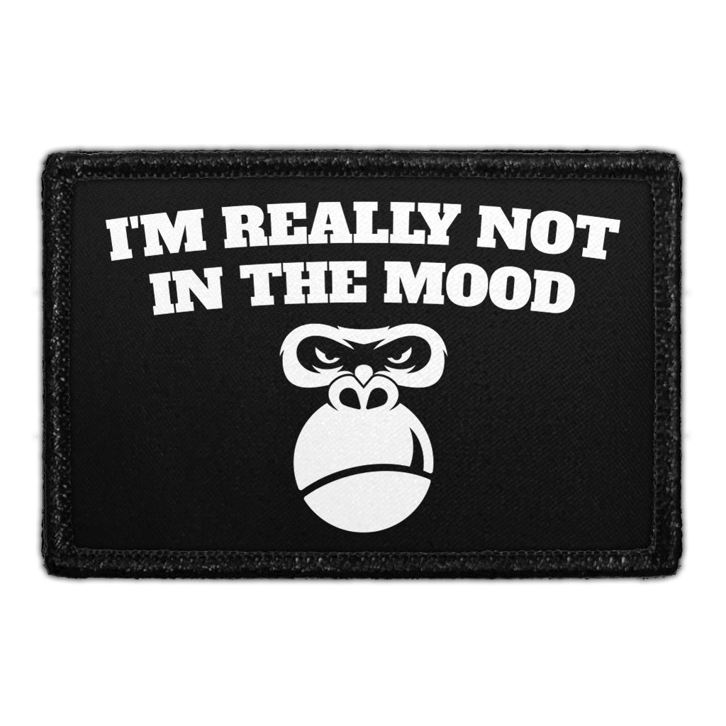 I'm Really Not It In The Mood - Removable Patch