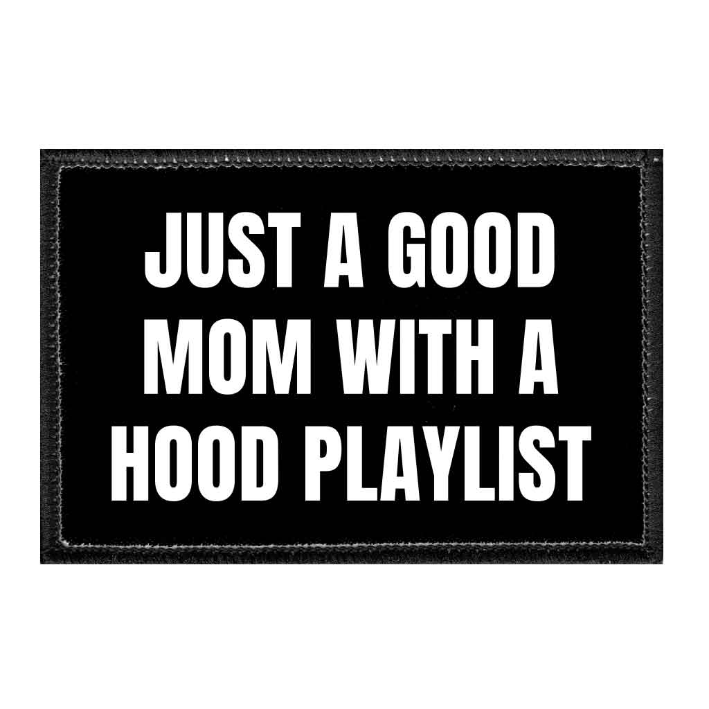 Just A Good Mom With A Hood Playlist - Removable Patch